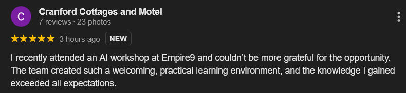 Google Review - Cranford Cottages and Motel "I recently attended an AI workshop at Empire9 and couldn’t be more grateful for the opportunity. The team created such a welcoming, practical learning environment, and the knowledge I gained exceeded all expectations."